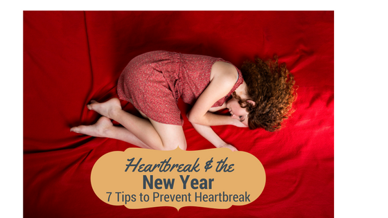 Heartbreak & New Year: 7 Tips to Prevent Heartbreak