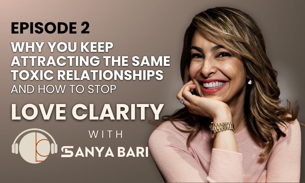 Episode 2: Why You Keep Attracting the Same Toxic Relationships (And How to Stop)