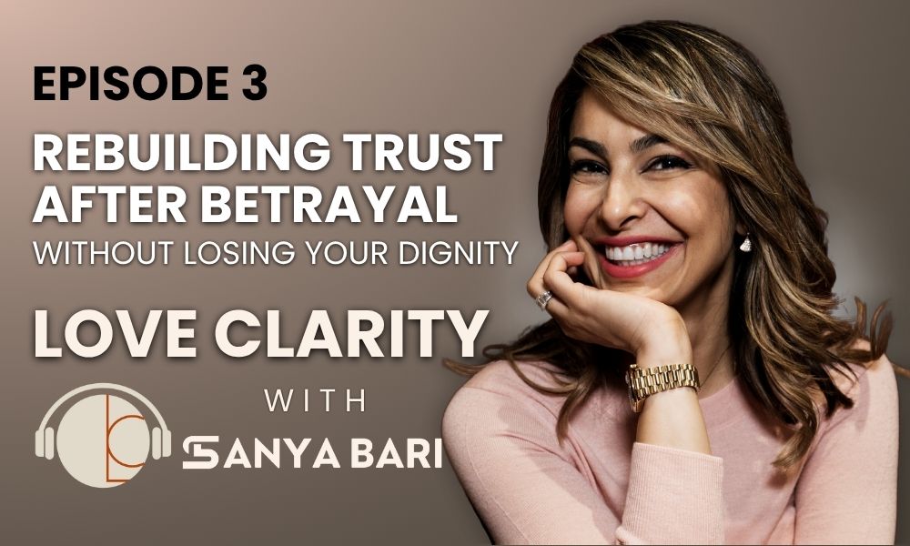 Episode 3: Rebuilding Trust After Betrayal—Without Losing Your Dignity
