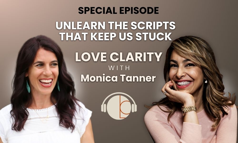 🎙️ Special Episode: Unlearn The Scripts That Keep Us Stuck with Monica Tanner